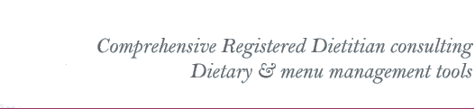 Comprehensive Registered Dietitian consulting •  Dietary & menu management tools